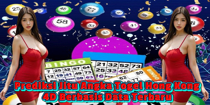 Prediksi Jitu Angka Togel Hong Kong 4D Berbasis Data Terbaru